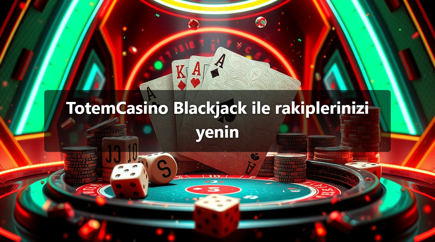TotemCasino Blackjack ile rakiplerinizi yenin