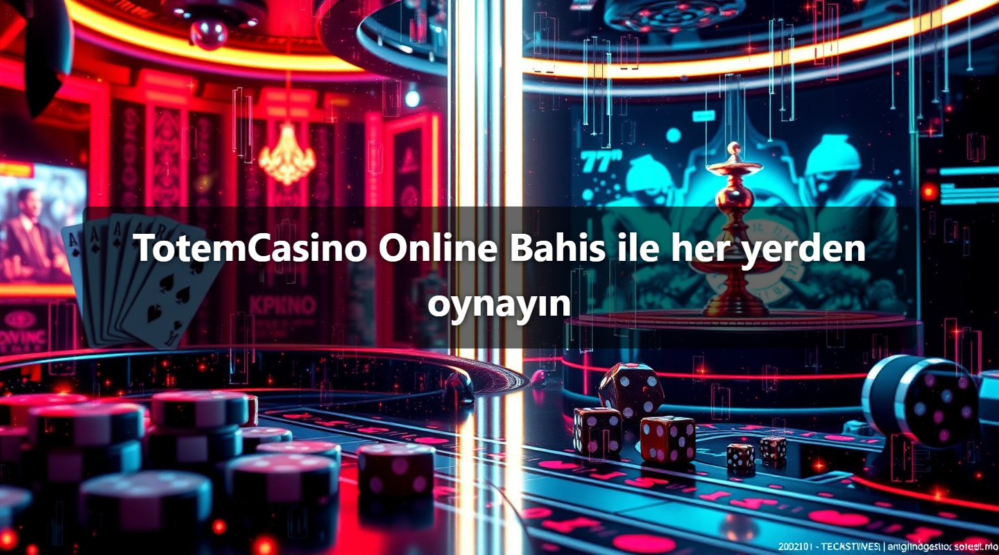 TotemCasino Online Bahis ile her yerden oynayın