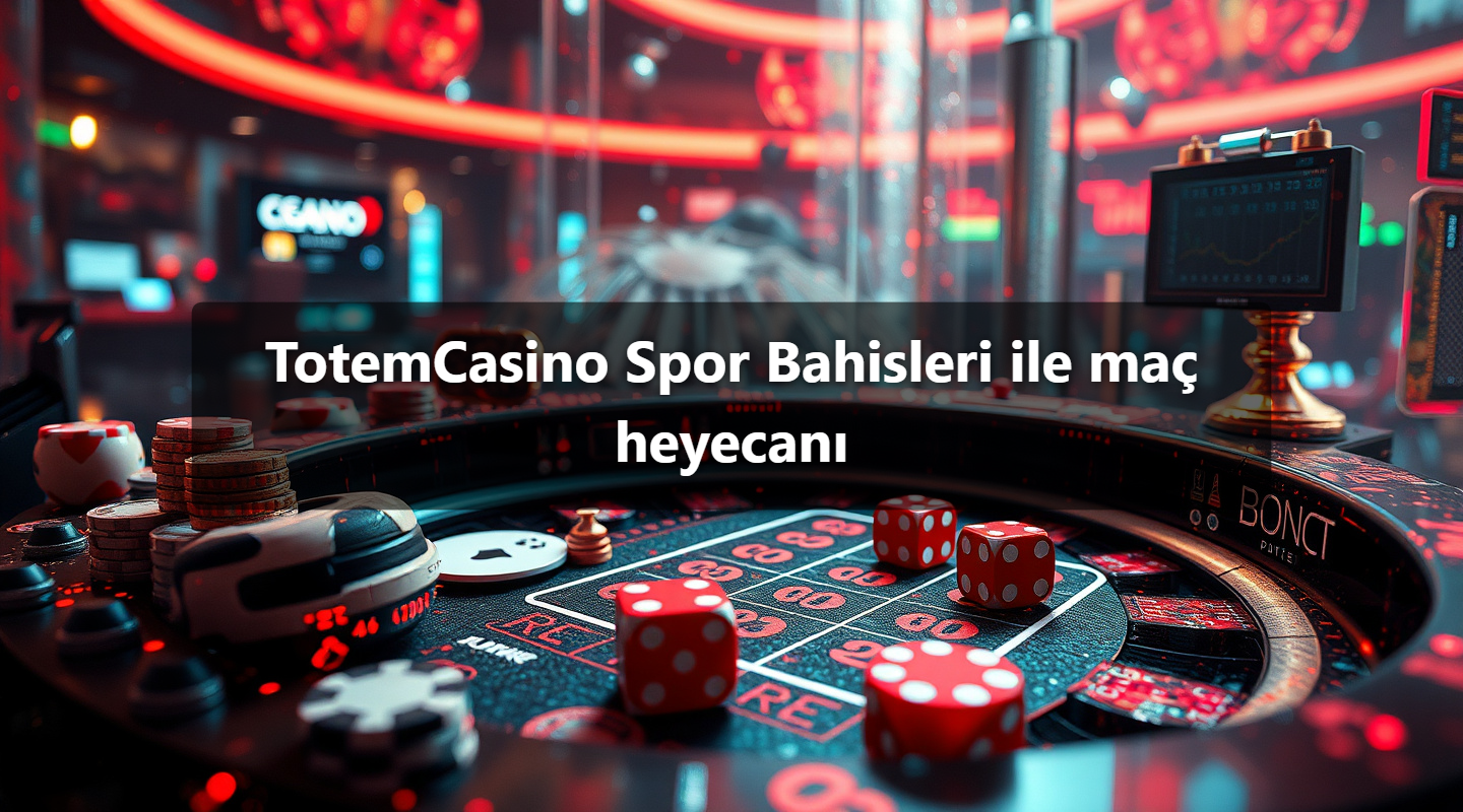 TotemCasino Spor Bahisleri ile maç heyecanı